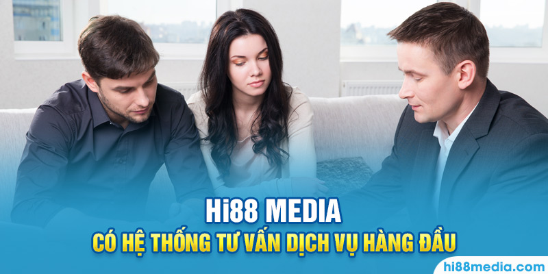 HI88 Media sở hữu hệ thống tư vấn dịch vụ hàng đầu