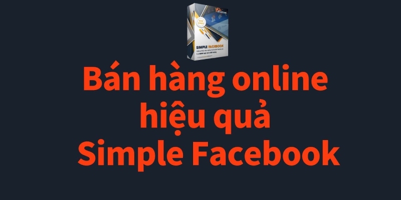 Simple Facebook - Phần mềm & Công Nghệ bán hàng tốt nhất 2023